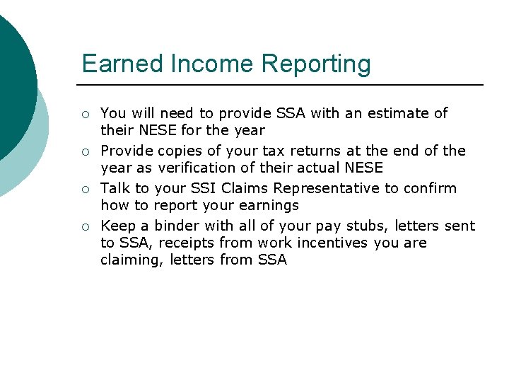 Earned Income Reporting You will need to provide SSA with an estimate of their