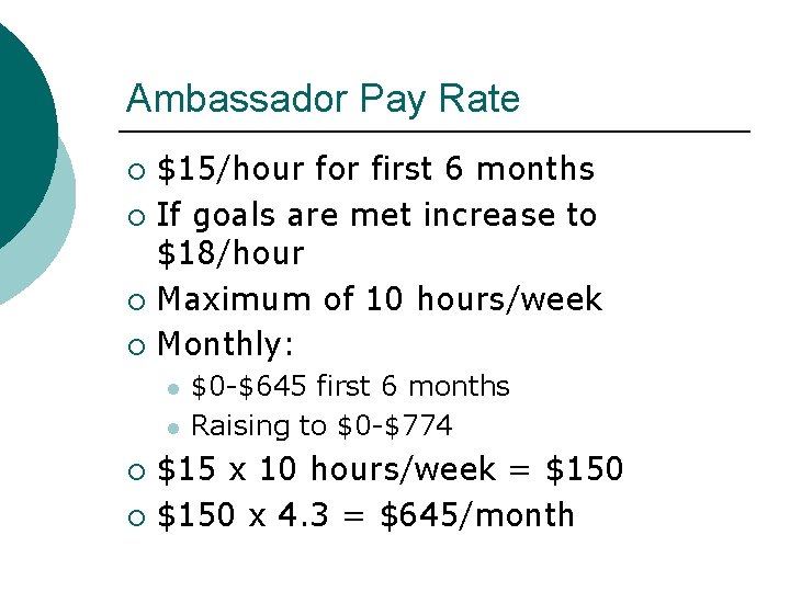 Ambassador Pay Rate $15/hour for first 6 months If goals are met increase to