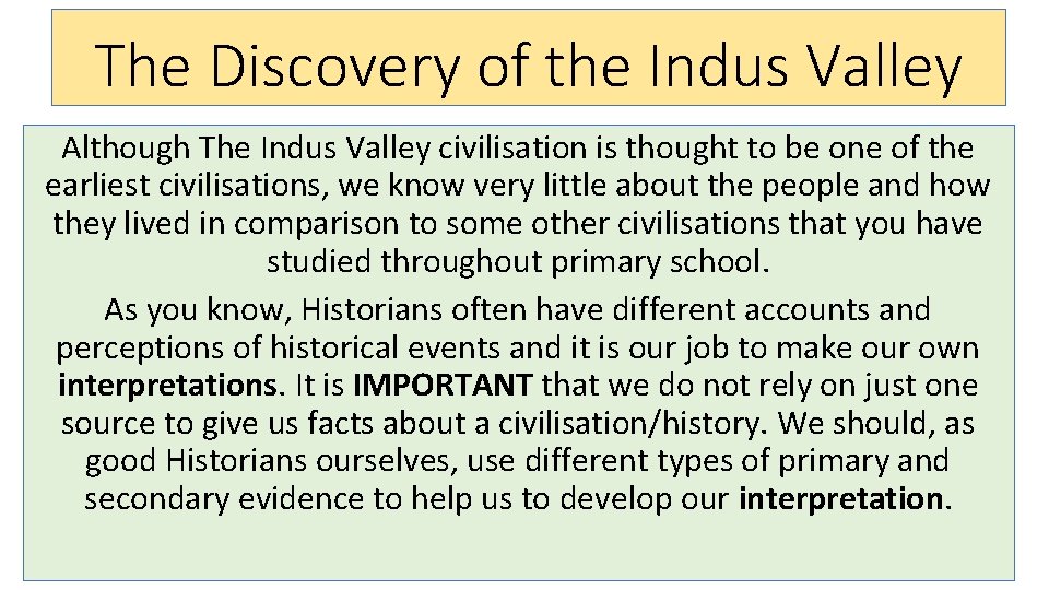The Discovery of the Indus Valley Although The Indus Valley civilisation is thought to