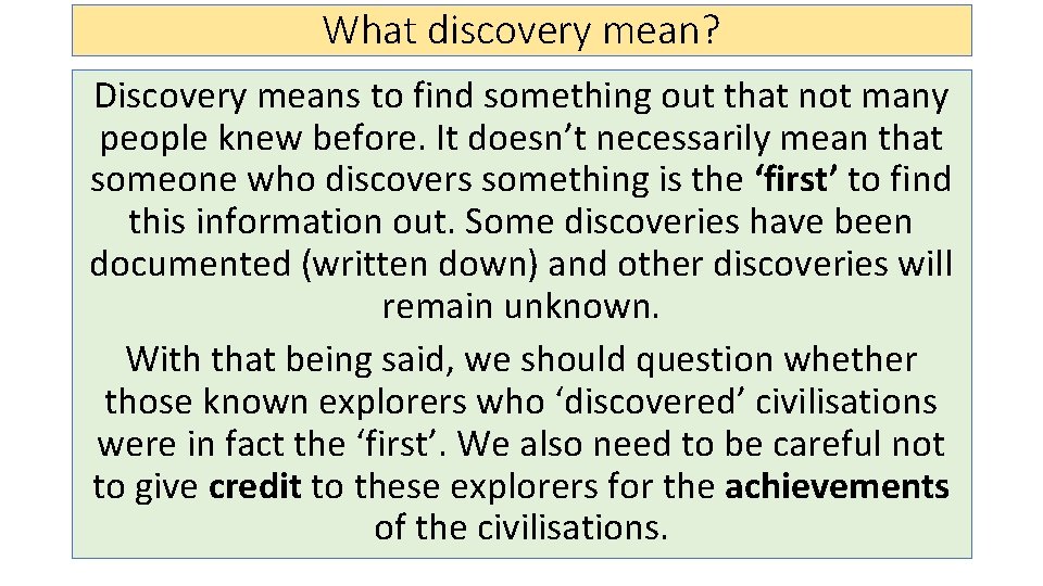 What discovery mean? Discovery means to find something out that not many people knew