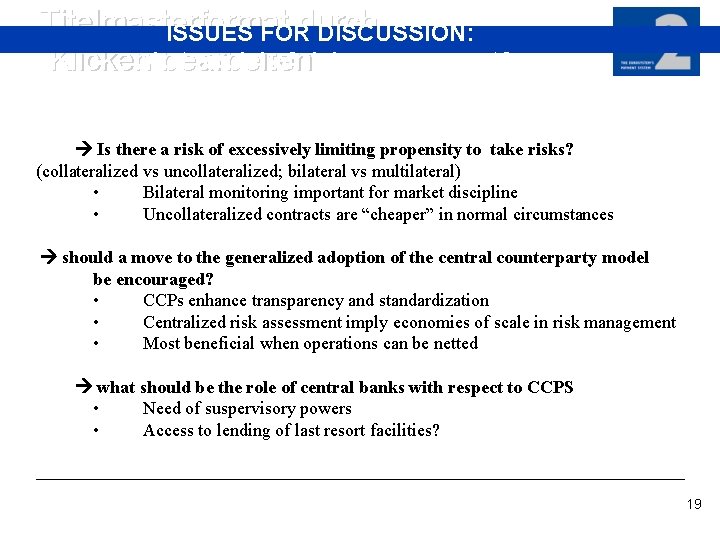 Titelmasterformat durch ISSUES FOR DISCUSSION: what model of risk management? Klicken bearbeiten Is there