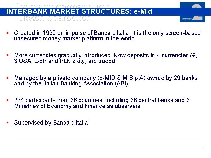 Titelmasterformat durch INTERBANK MARKET STRUCTURES: e-Mid Klicken bearbeiten § Created in 1990 on impulse