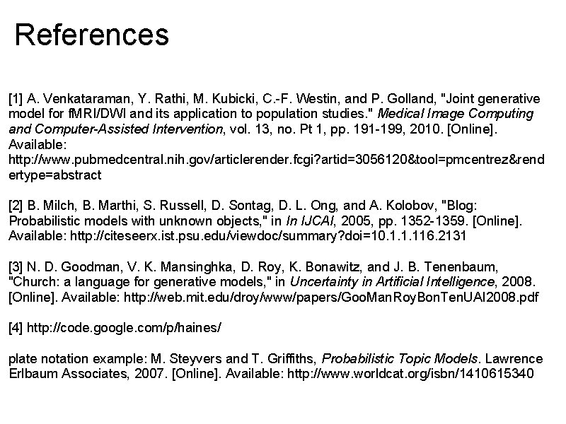 References [1] A. Venkataraman, Y. Rathi, M. Kubicki, C. -F. Westin, and P. Golland,