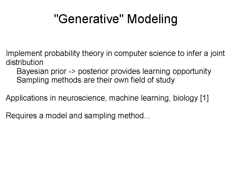 "Generative" Modeling Implement probability theory in computer science to infer a joint distribution Bayesian
