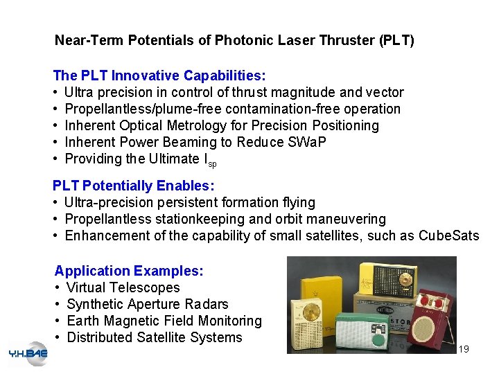 Near-Term Potentials of Photonic Laser Thruster (PLT) The PLT Innovative Capabilities: • Ultra precision