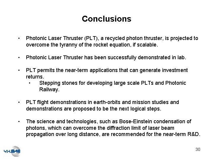 Conclusions • Photonic Laser Thruster (PLT), a recycled photon thruster, is projected to overcome