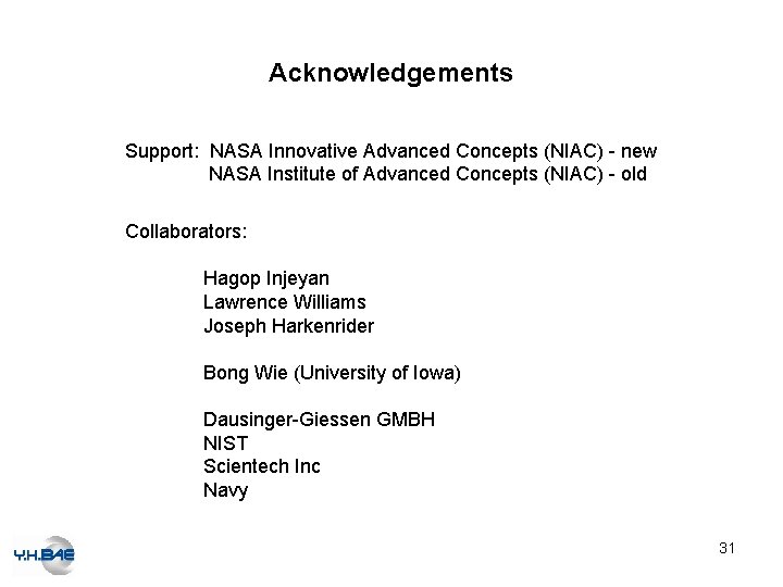 Acknowledgements Support: NASA Innovative Advanced Concepts (NIAC) - new NASA Institute of Advanced Concepts
