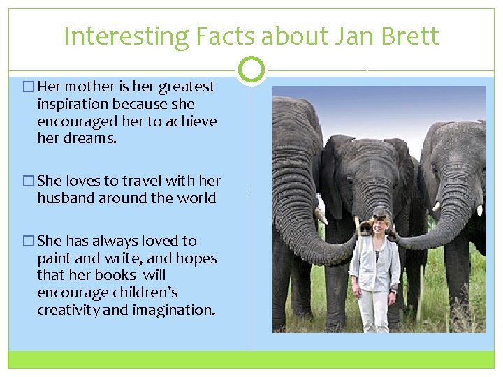 Interesting Facts about Jan Brett � Her mother is her greatest inspiration because she