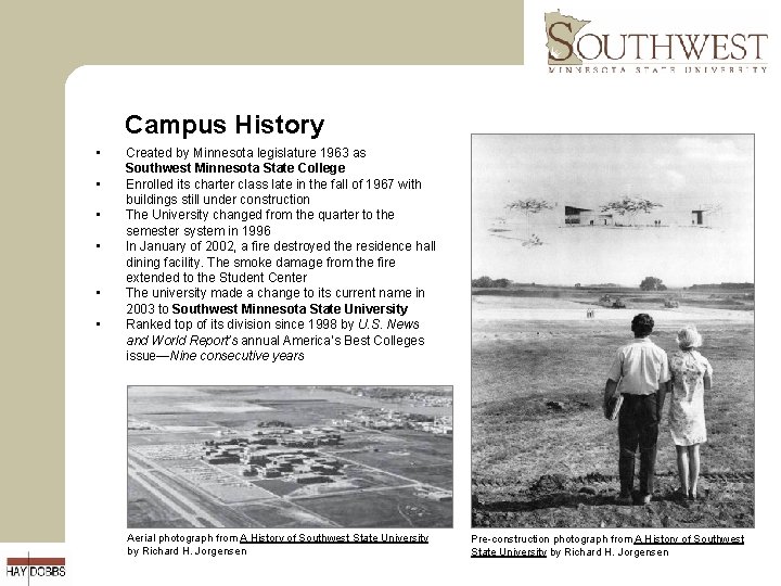 Campus History • • • Created by Minnesota legislature 1963 as Southwest Minnesota State