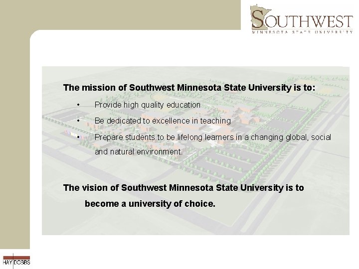 The mission of Southwest Minnesota State University is to: • Provide high quality education
