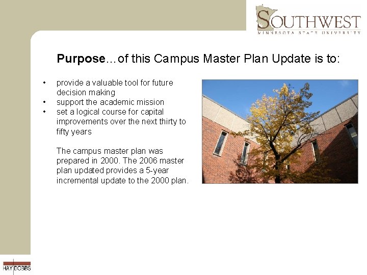 Purpose…of this Campus Master Plan Update is to: • • • provide a valuable