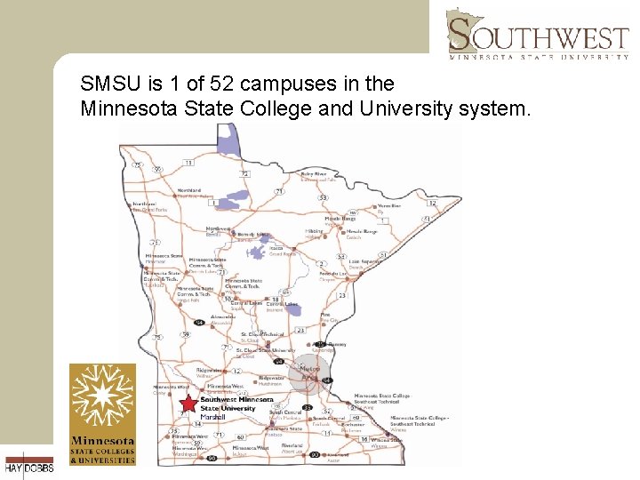 SMSU is 1 of 52 campuses in the Minnesota State College and University system.