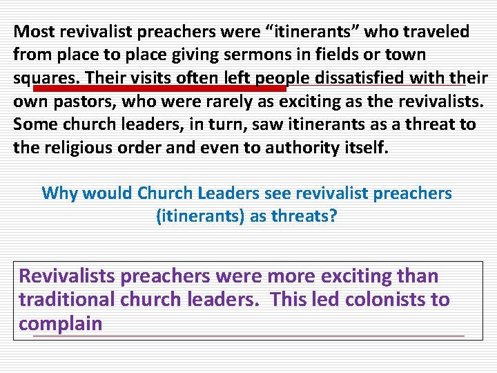 Most revivalist preachers were “itinerants” who traveled from place to place giving sermons in
