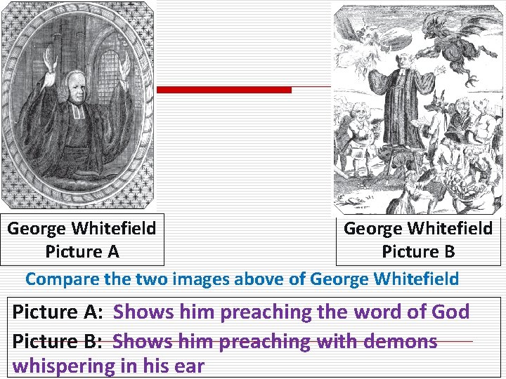 George Whitefield Picture B Picture A Compare the two images above of George Whitefield