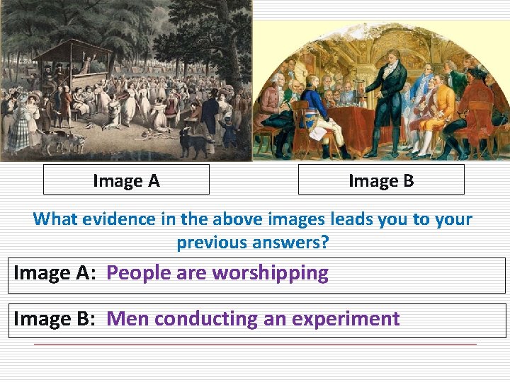 Image A Image B What evidence in the above images leads you to your