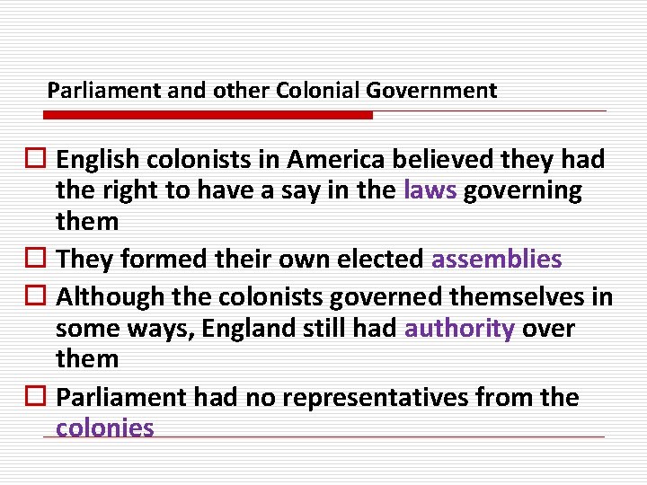 Parliament and other Colonial Government o English colonists in America believed they had the
