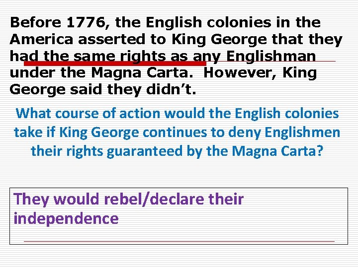 Before 1776, the English colonies in the America asserted to King George that they