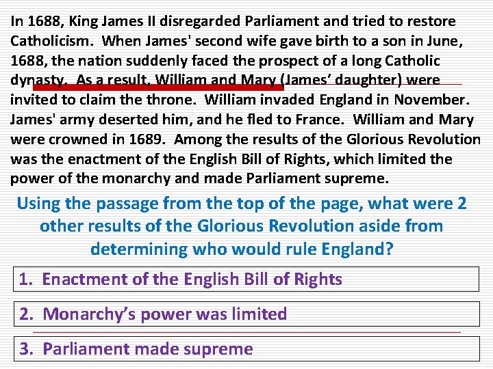 In 1688, King James II disregarded Parliament and tried to restore Catholicism. When James'