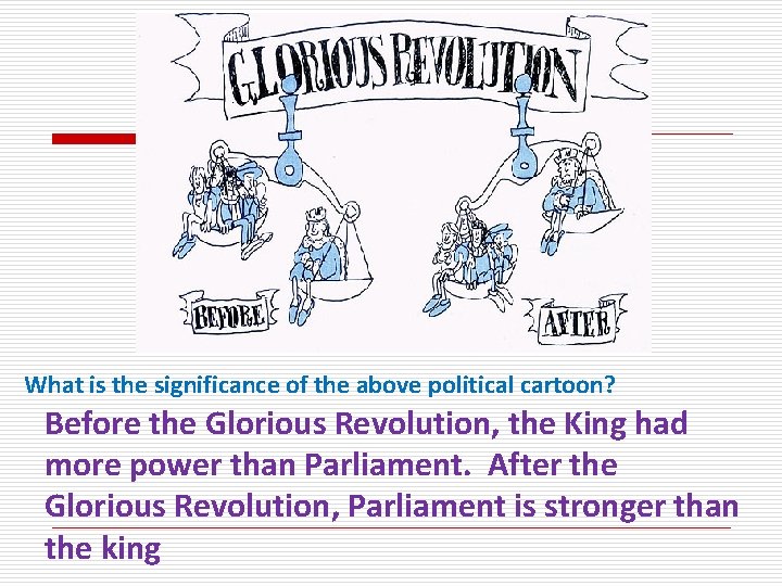 What is the significance of the above political cartoon? Before the Glorious Revolution, the