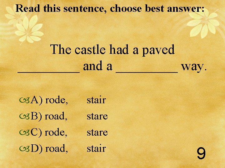 Read this sentence, choose best answer: The castle had a paved _____ and a