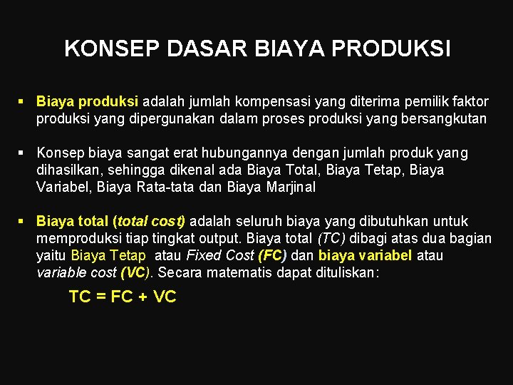 KONSEP DASAR BIAYA PRODUKSI § Biaya produksi adalah jumlah kompensasi yang diterima pemilik faktor