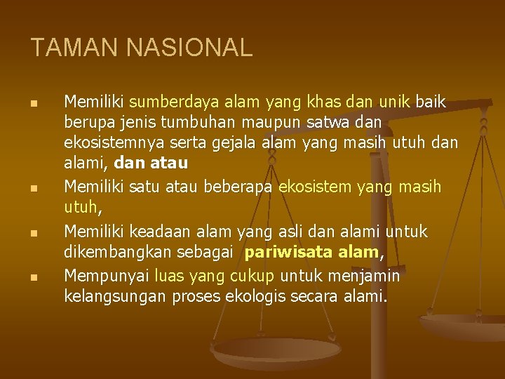 TAMAN NASIONAL n n Memiliki sumberdaya alam yang khas dan unik baik berupa jenis