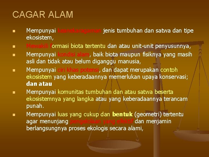 CAGAR ALAM n n n Mempunyai keanekaragaman jenis tumbuhan dan satwa dan tipe ekosistem,