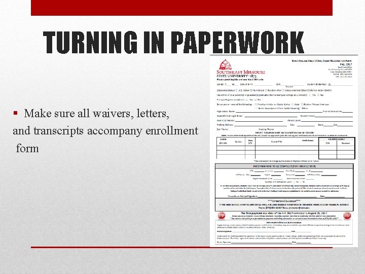 TURNING IN PAPERWORK § Make sure all waivers, letters, and transcripts accompany enrollment form