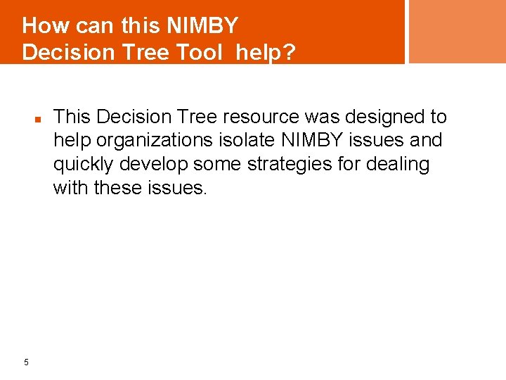 How can this NIMBY Decision Tree Tool help? n 5 This Decision Tree resource