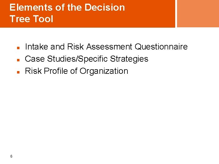 Elements of the Decision Tree Tool n n n 6 Intake and Risk Assessment