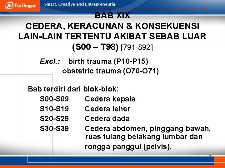 BAB XIX CEDERA, KERACUNAN & KONSEKUENSI LAIN-LAIN TERTENTU AKIBAT SEBAB LUAR (S 00 –