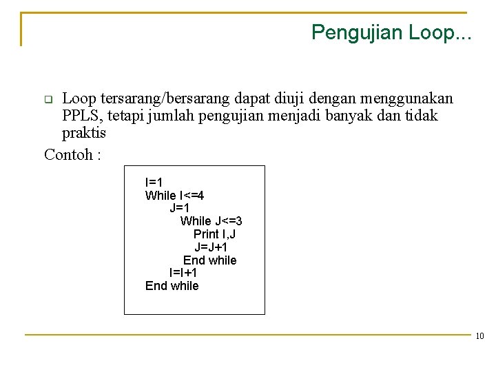 Pengujian Loop. . . Loop tersarang/bersarang dapat diuji dengan menggunakan PPLS, tetapi jumlah pengujian