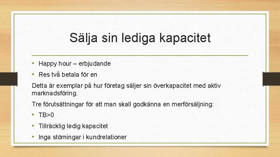 Sälja sin lediga kapacitet • Happy hour – erbjudande • Res två betala för