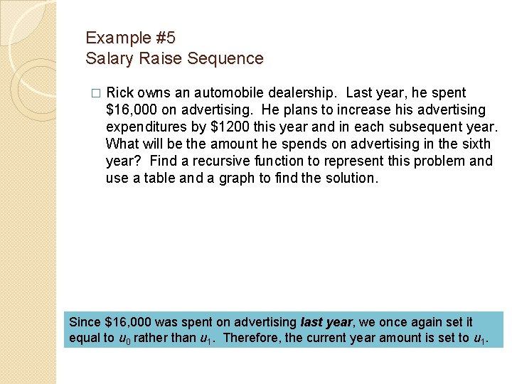 Example #5 Salary Raise Sequence � Rick owns an automobile dealership. Last year, he