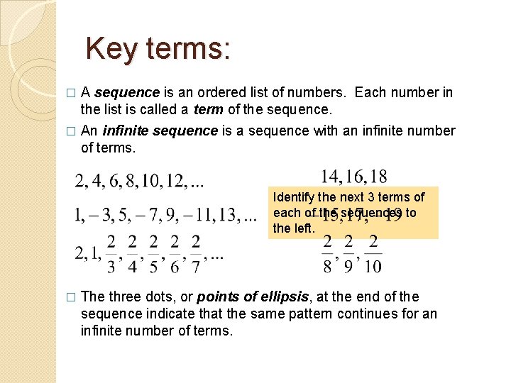 Key terms: � A sequence is an ordered list of numbers. Each number in