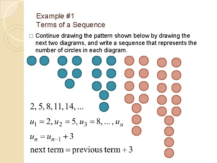 Example #1 Terms of a Sequence � Continue drawing the pattern shown below by