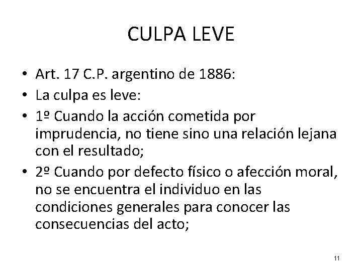 CULPA LEVE • Art. 17 C. P. argentino de 1886: • La culpa es