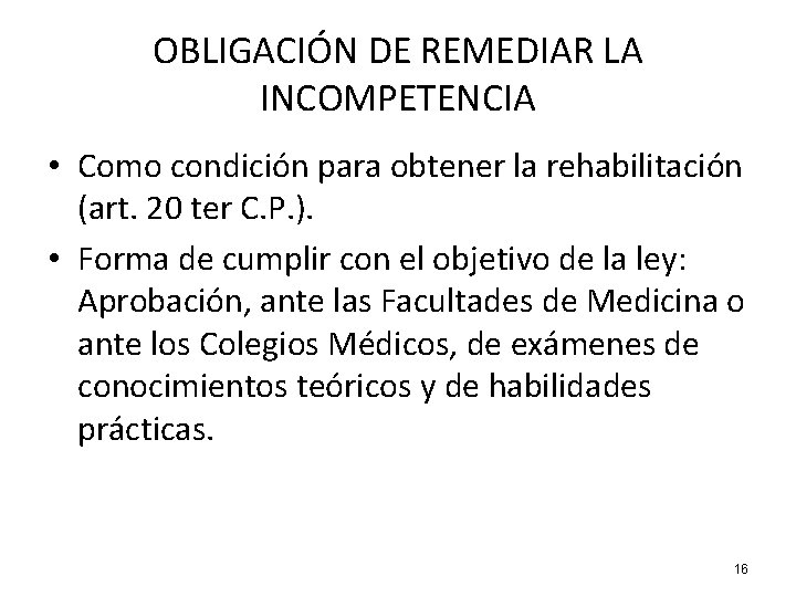 OBLIGACIÓN DE REMEDIAR LA INCOMPETENCIA • Como condición para obtener la rehabilitación (art. 20