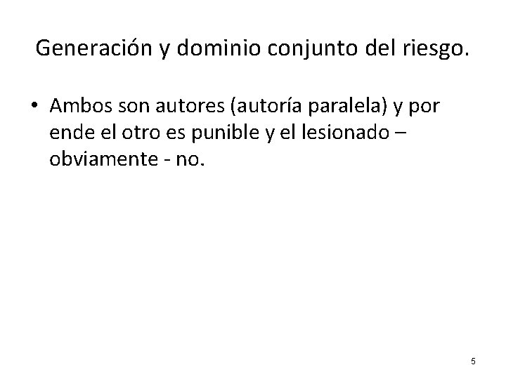 Generación y dominio conjunto del riesgo. • Ambos son autores (autoría paralela) y por