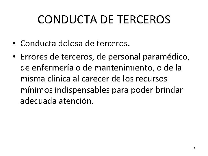 CONDUCTA DE TERCEROS • Conducta dolosa de terceros. • Errores de terceros, de personal