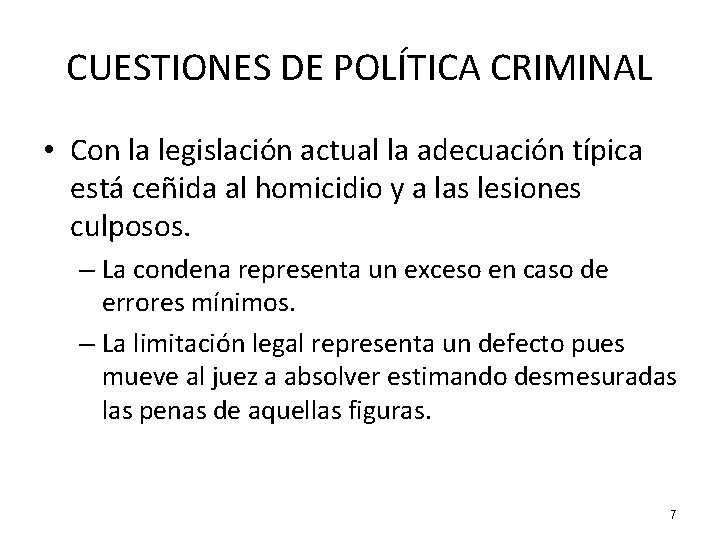 CUESTIONES DE POLÍTICA CRIMINAL • Con la legislación actual la adecuación típica está ceñida