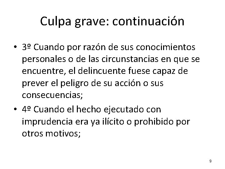 Culpa grave: continuación • 3º Cuando por razón de sus conocimientos personales o de