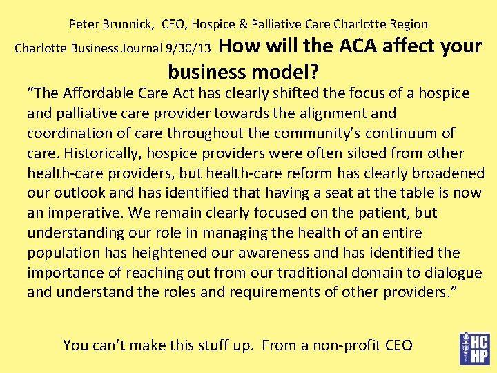 Peter Brunnick, CEO, Hospice & Palliative Care Charlotte Region How will the ACA affect