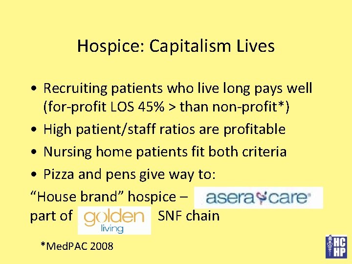 Hospice: Capitalism Lives • Recruiting patients who live long pays well (for-profit LOS 45%