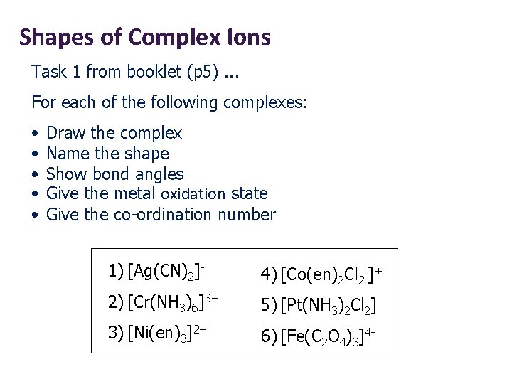 Shapes of Complex Ions Task 1 from booklet (p 5). . . For each