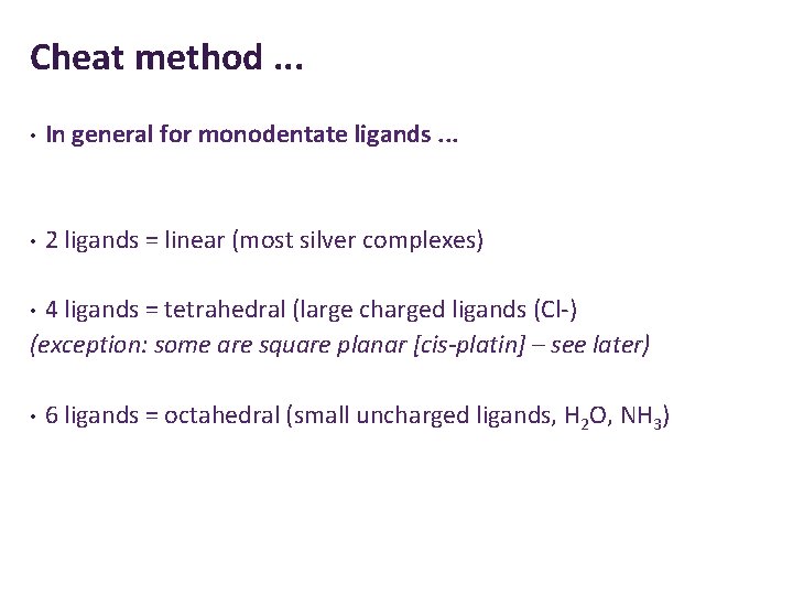 Cheat method. . . • In general for monodentate ligands. . . • 2