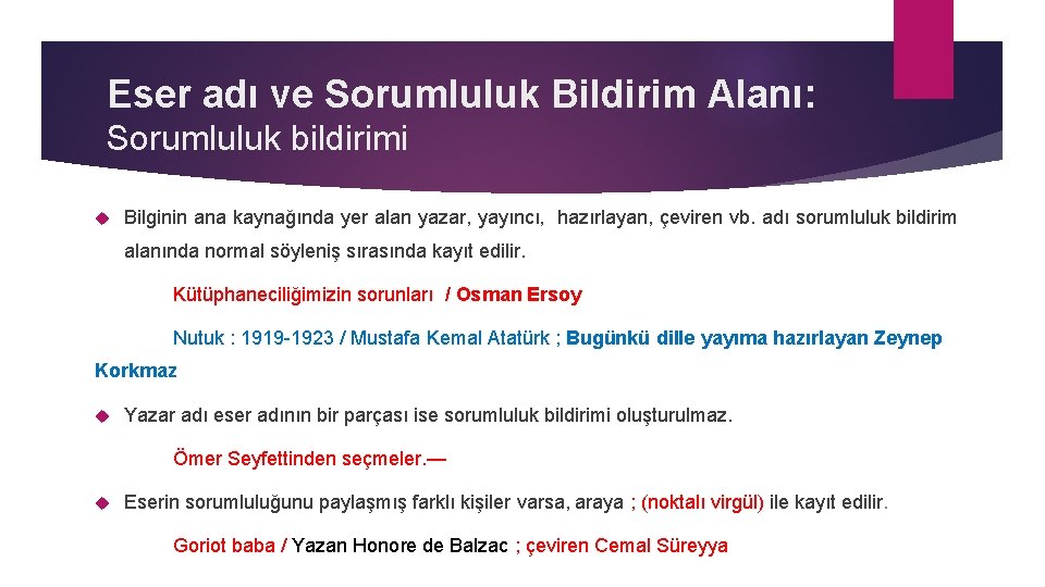 Eser adı ve Sorumluluk Bildirim Alanı: Sorumluluk bildirimi Bilginin ana kaynağında yer alan yazar,