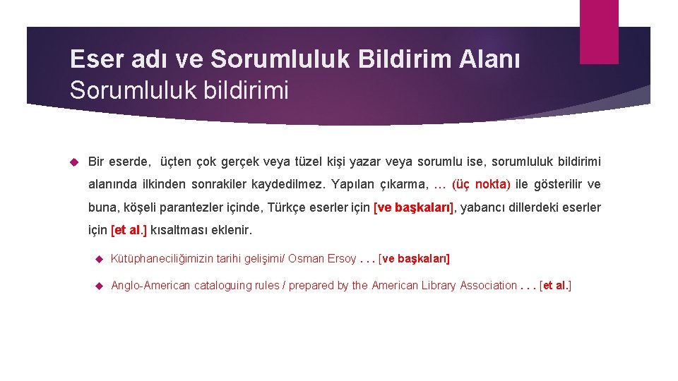 Eser adı ve Sorumluluk Bildirim Alanı Sorumluluk bildirimi Bir eserde, üçten çok gerçek veya