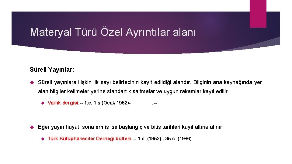 Materyal Türü Özel Ayrıntılar alanı Süreli Yayınlar: Süreli yayınlara ilişkin ilk sayı belirtecinin kayıt