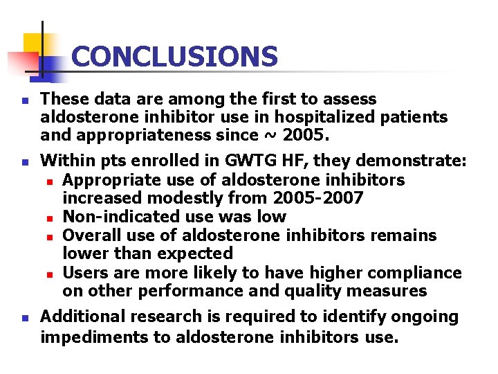 CONCLUSIONS n n n These data are among the first to assess aldosterone inhibitor